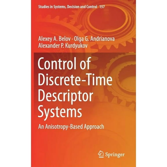 Studies in Systems, Decision and Control Control of Discrete-Time Descriptor Systems: An Anisotropy-Based Approach, Book 157, (Hardcover)