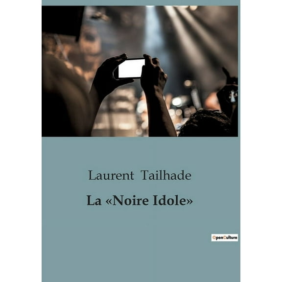 La Noire Idole: Ãtude approfondie sur les effets et les implications de la morphinomanie, (Paperback)