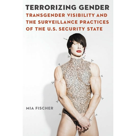 Expanding Frontiers: Interdisciplinary A Terrorizing Gender: Transgender Visibility and the Surveillance Practices of the U.S. Security State, (Paperback)