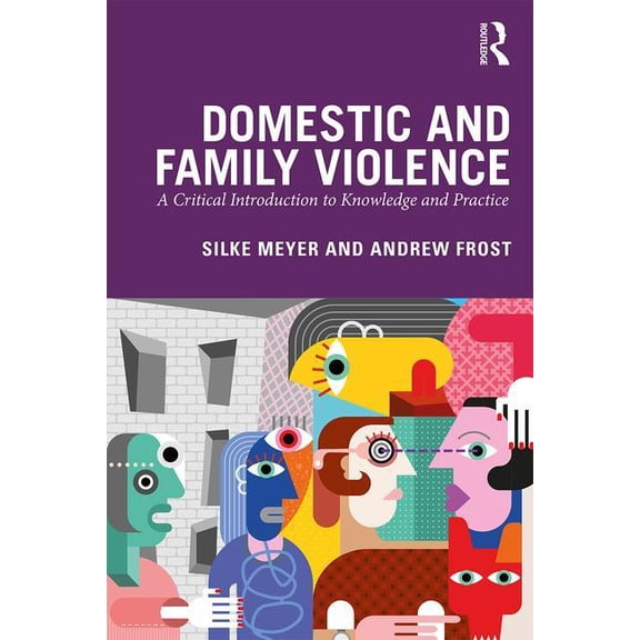 Domestic and Family Violence: A Critical Introduction to Knowledge and Practice, (Paperback)