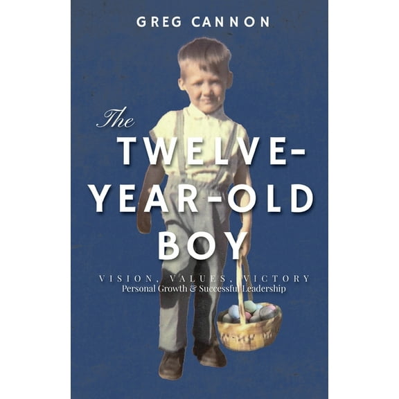 The Twelve-Year-Old Boy: VISION, VALUES, VICTORY Personal Growth & Successful Leadership, (Paperback)