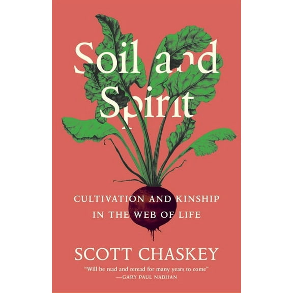 Soil and Spirit: Cultivation and Kinship in the Web of Life, (Paperback)