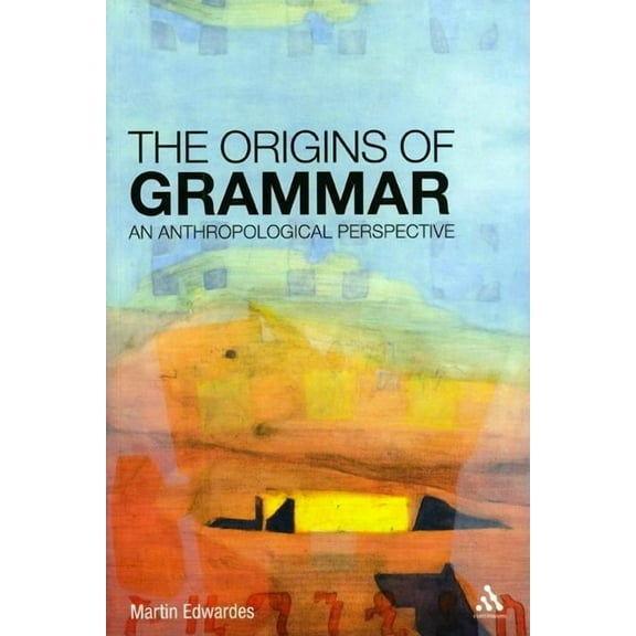 The Origins of Grammar: An Anthropological Perspective, (Paperback)