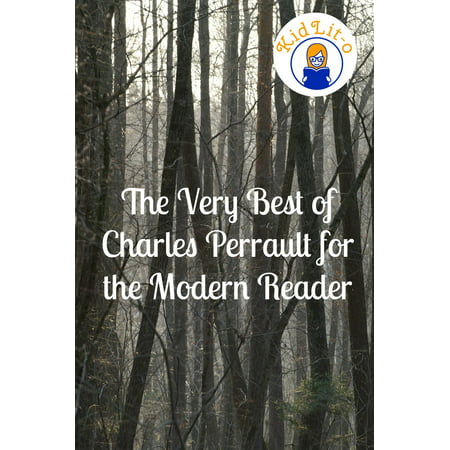 The Very Best of Charles Perrault for the Modern Reader (Translated) -