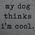 thumbnail image 2 of Womens My Dog Thinks Im Cool T shirt Funny Pet Lover Novelty Gift Cute Graphic Womens Graphic Tees, 2 of 7