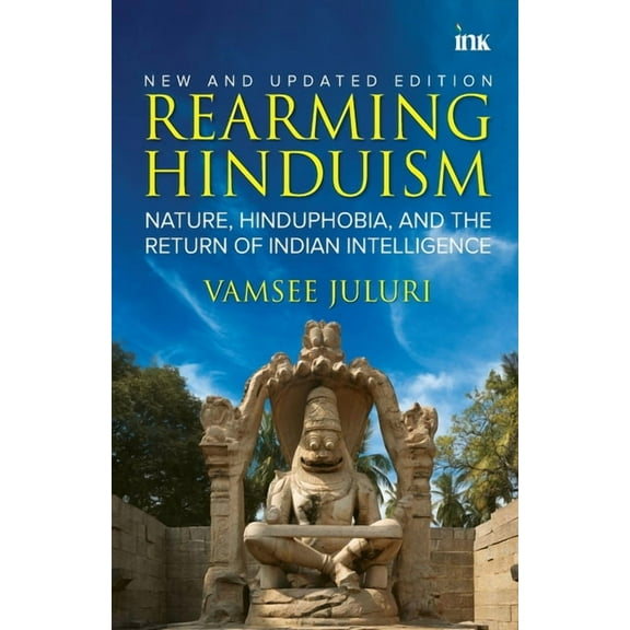 Rearming Hinduism: Nature, Hinduphobia, and the Return of Indian Intelligence, (Paperback)
