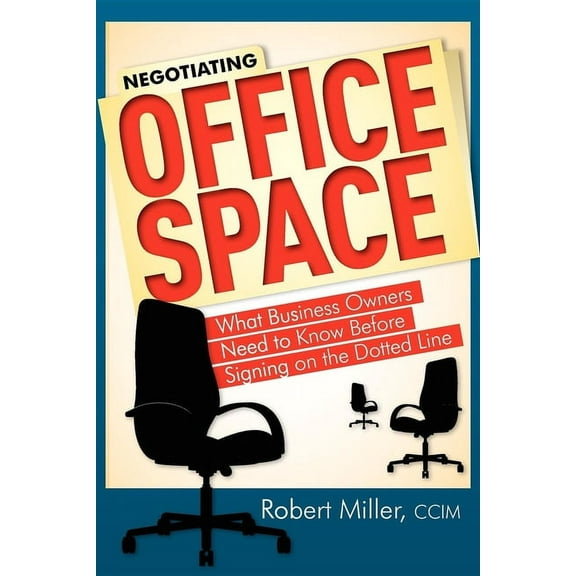 Negotiating Office Space : What Business Owners Need To Know Before Signing on the Dotted Line (Paperback)