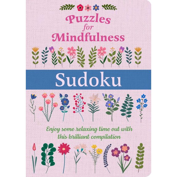 Puzzles for Mindfulness Sudoku: Enjoy Some Relaxing Time Out with This Brilliant Compilation, (Paperback)