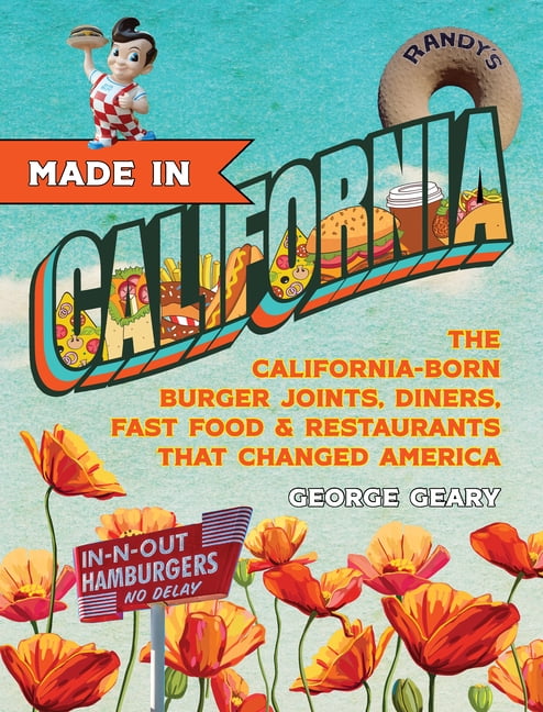 Made in California : The California-Born Diners, Burger ...