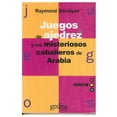 thumbnail image 1 of JUEGOS DE AJEDREZ Y LOS MISTERIOSOS CABALLEROS DE ARABIA Gedisa 9788474322606, 1 of 2