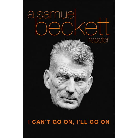 Pre-Owned I Can't Go On, I'll Go on: A Samuel Beckett Reader (Paperback) 0802132871 9780802132871