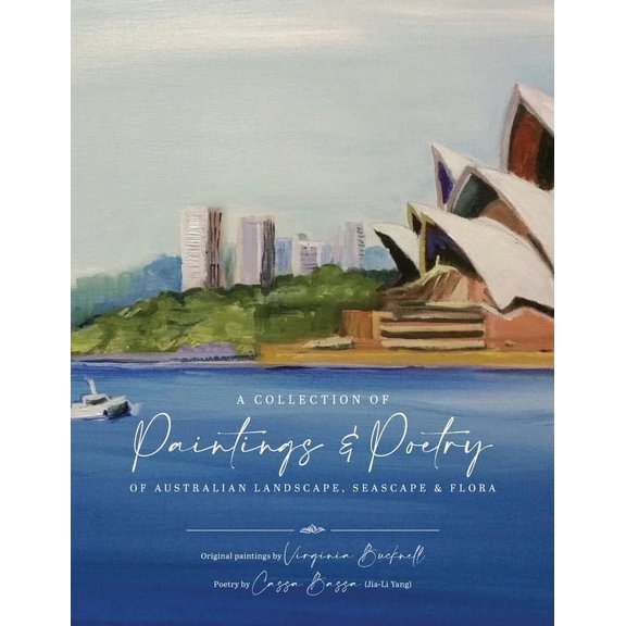 A Collection of Paintings and Poetry of Australian Landscape, Seascape and Flora (Paperback)