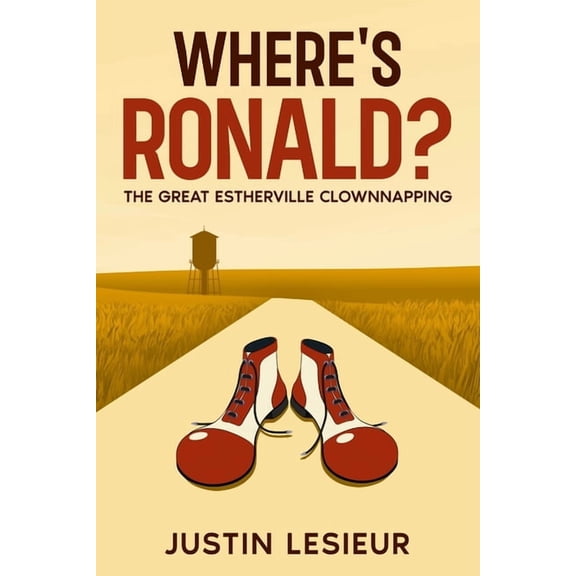 Where's Ronald?: The Great Estherville Clownnapping, (Paperback)