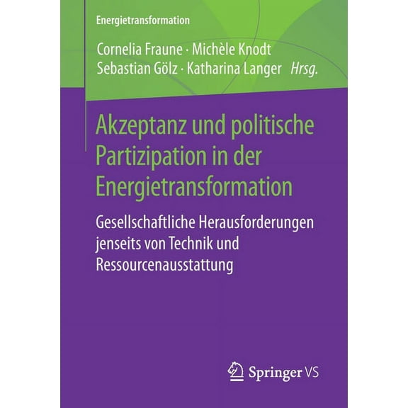 Energietransformation Akzeptanz Und Politische Partizipation in Der Energietransformation: Gesellschaftliche Herausforderungen Jenseits Von Te, (Paperback)