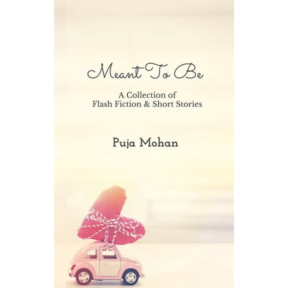 Meant To Be: A Collection of Flash Fiction & Short Stories (Paperback)