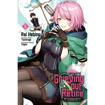 Let This Grieving Soul Retire (Manga) Let This Grieving Soul Retire, Vol. 5 (Manga): Woe Is the Weakling Who Leads the Strongest Party, Book 5, (Paperback)