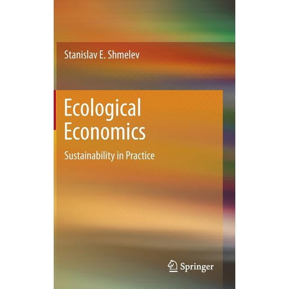 Ecological Economics: Sustainability in Practice, (Hardcover)