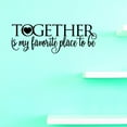 thumbnail image 1 of Custom Decals Together Is My Favorite Wall Art Size: 8 X 20 Inches Color: Multi, 1 of 1