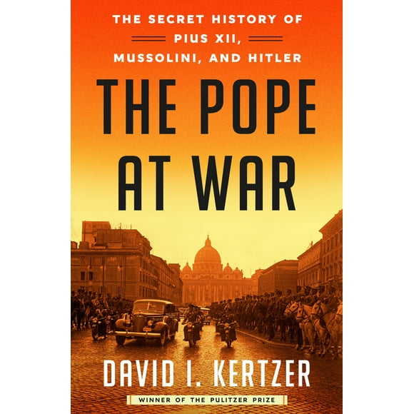 The Pope at War : The Secret History of Pius XII, Mussolini, and Hitler (Hardcover)