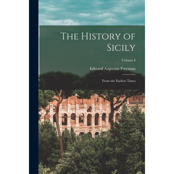 The History of Sicily : From the Earliest Times; Volume I (Paperback)