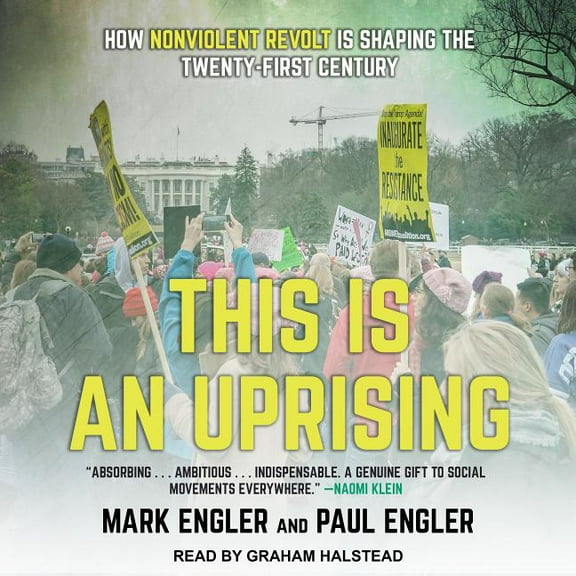 This Is an Uprising: How Nonviolent Revolt Is Shaping the Twenty-First Century (Audiobook)