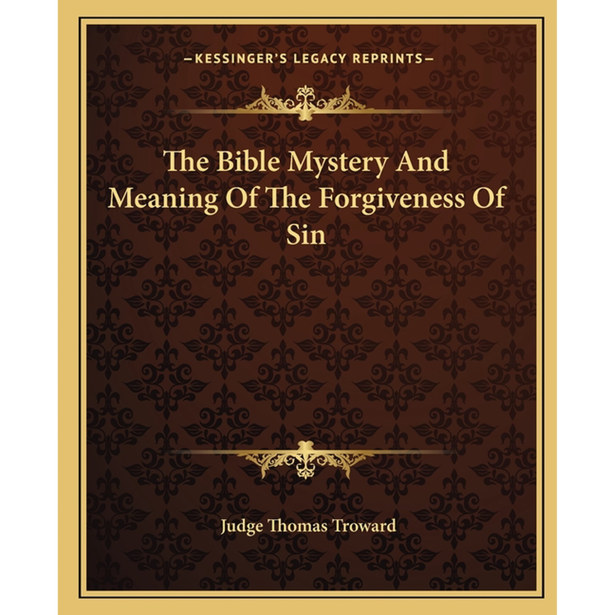 The Bible Mystery And Meaning Of The Forgiveness Of Sin (Paperback)