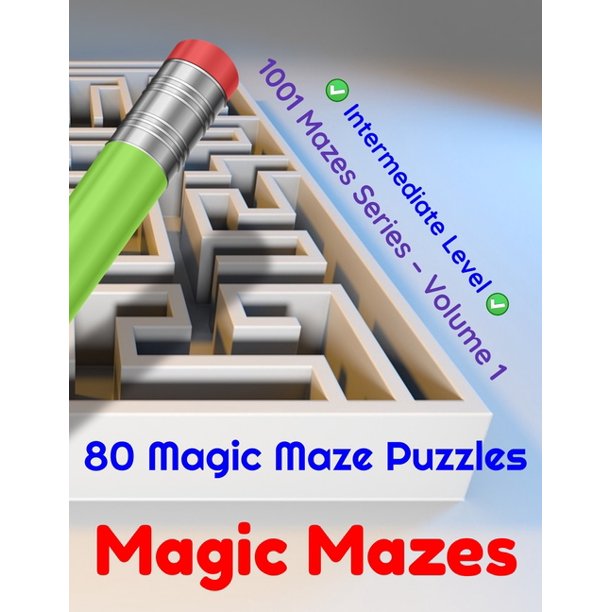 Magic Mazes 80 Magic Maze Puzzles. Intermediate Level