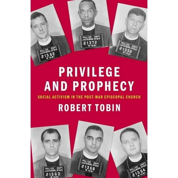 Privilege and Prophecy: Social Activism in the Post-War Episcopal Church, (Hardcover)