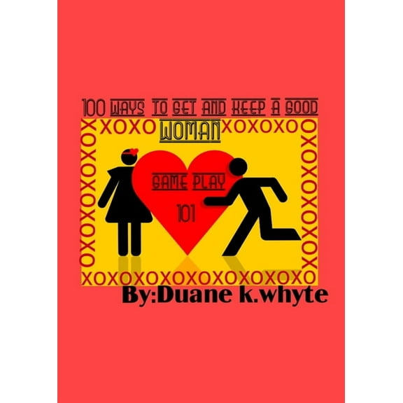 A hundred ways to get and keep a good woman, (Paperback)