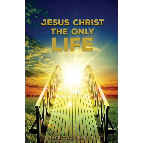 Jesus Christ The Only Life : The Only Life (Paperback)