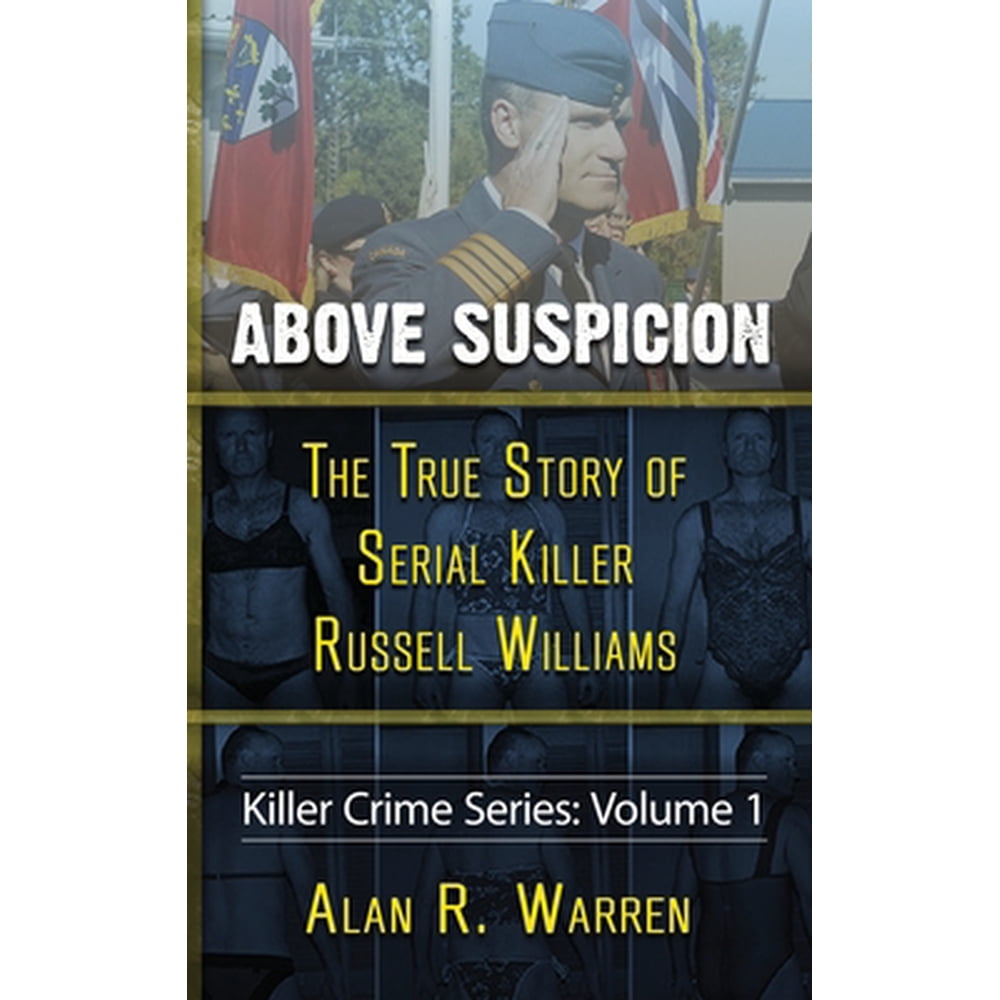Above Suspicion The True Story Of Russell Williams Serial Killer 