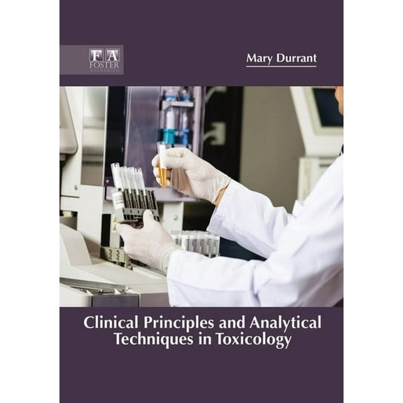 Clinical Principles and Analytical Techniques in Toxicology, (Hardcover)