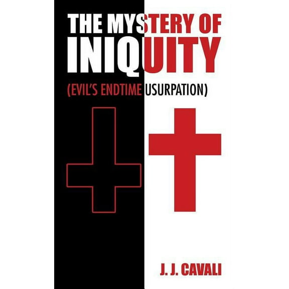The Mystery of Iniquity: (Evil's Endtime Usurpation), (Paperback)