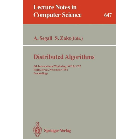 Lecture Notes in Computer Science Distributed Algorithms: 6th International Workshop, Wdag '92, Haifa, Israel, November 2-4, 1992. Proceedings, Book 647, (Paperback)