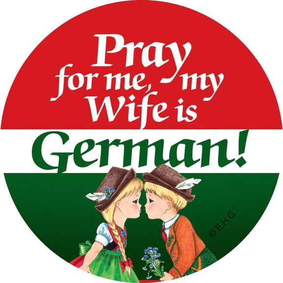 Metal Button "Pray for me my wife is German"