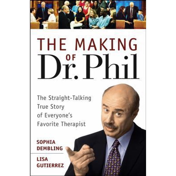Pre-Owned The Making of Dr. Phil: The Straight-Talking True Story of Everyone's Favorite Therapist (Hardcover) 047146726X 9780471467267