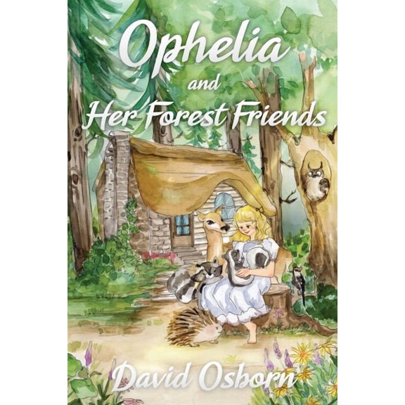 Ophelia and Her Forest Friends, (Paperback)