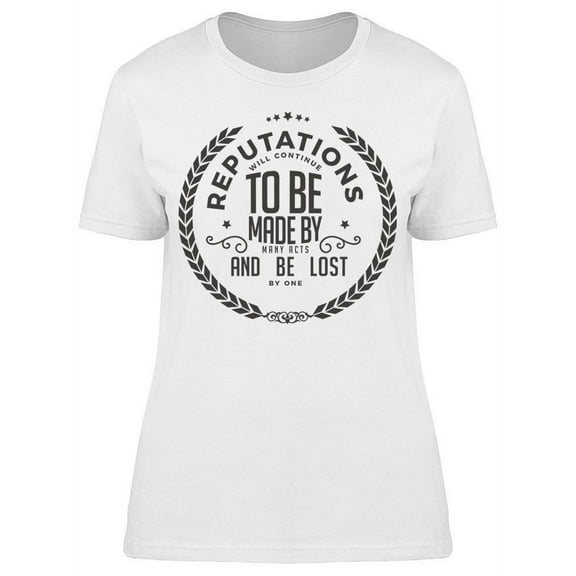 Reputation Quote T-Shirt Women -Image by Shutterstock Women T-Shirt, Female x-Large