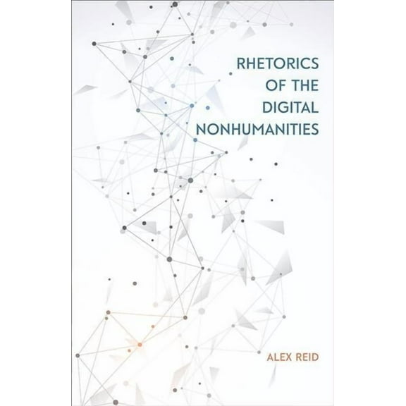 Rhetorics of the Digital Nonhumanities (Paperback)