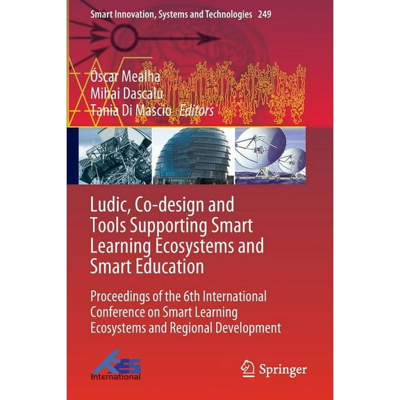 Smart Innovation, Systems and Technologi Ludic, Co-Design and Tools Supporting Smart Learning Ecosystems and Smart Education: Proceedings of the 6th Internationa, Book 249, (Paperback)