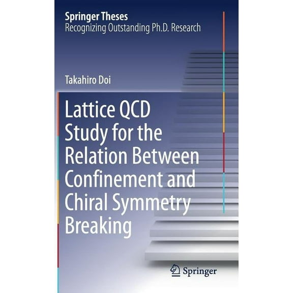 Springer Theses Lattice QCD Study for the Relation Between Confinement and Chiral Symmetry Breaking, (Hardcover)