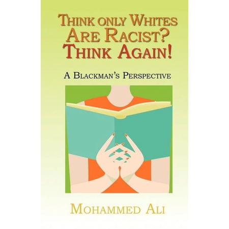 Think Only Whites Are Racist? Think Again!: A Blackman s Perspective (Paperback)