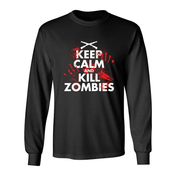 Keep Calm And Kill Zombies Sarcastic Novelty Gift Idea Adult Humor Funny Men's Long Sleeve Shirts