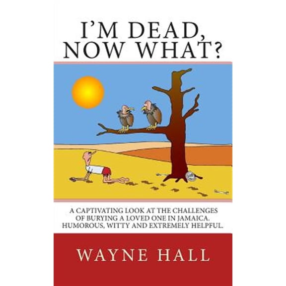 Pre-Owned I'm Dead, Now What?: I'm Dead, Now What? A captivating look at the challenges of burying a loved one (Paperback) by Wayne Hall