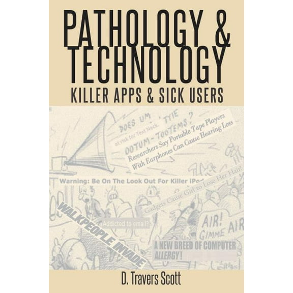 Pathology and Technology: Killer Apps and Sick Users (Hardcover)