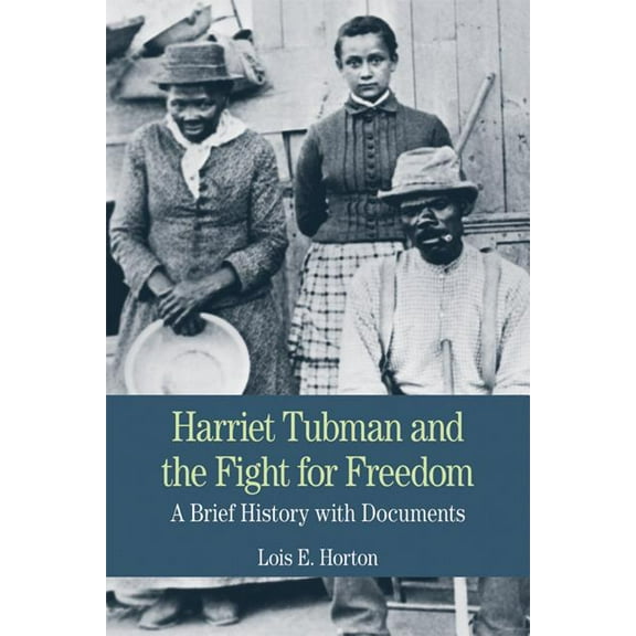 Bedford Series in History & Culture (Pap Harriet Tubman and the Fight for Freedom: A Brief History with Documents, (Paperback)
