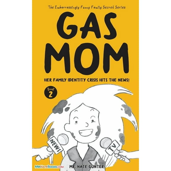 The Embarrassingly Funny Family Secret B Gas Mom: Her Family Identity Crisis Hits the News! -- Chapter Book for 7-10 Year Old, Book 2, (Paperback)