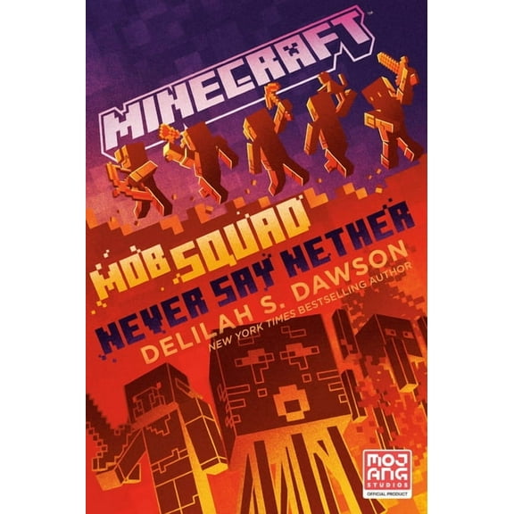 Minecraft Minecraft: Mob Squad: Never Say Nether: An Official Minecraft Novel, (Paperback)