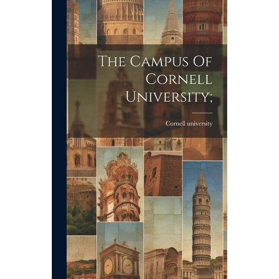 The Campus Of Cornell University; (Hardcover)