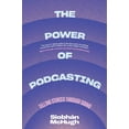 thumbnail image 2 of The Power of Podcasting: Telling Stories Through Sound, (Paperback), 2 of 4